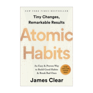 Atomic Habits - An Easy & Proven Way to Build Good Habits & Break Bad Ones
